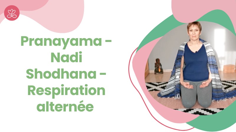 5. Pranayama - Nadi Shodhana - Respiration alternée	avec Pascaline Benovici-Berton